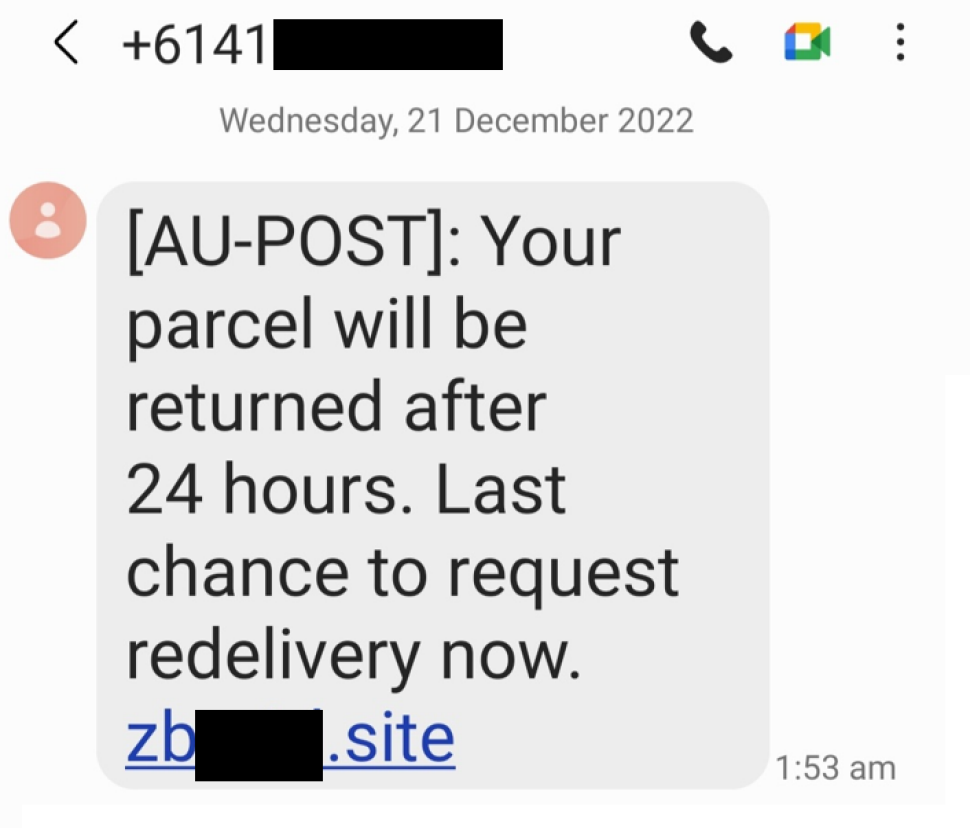 A text message is shown with the sender Australian Phone number masked out.

Message reads as below.

“[AU-POST}: Your parcel will be returned after 24 hours. Last chance to request redelivery now. <masked>.site”