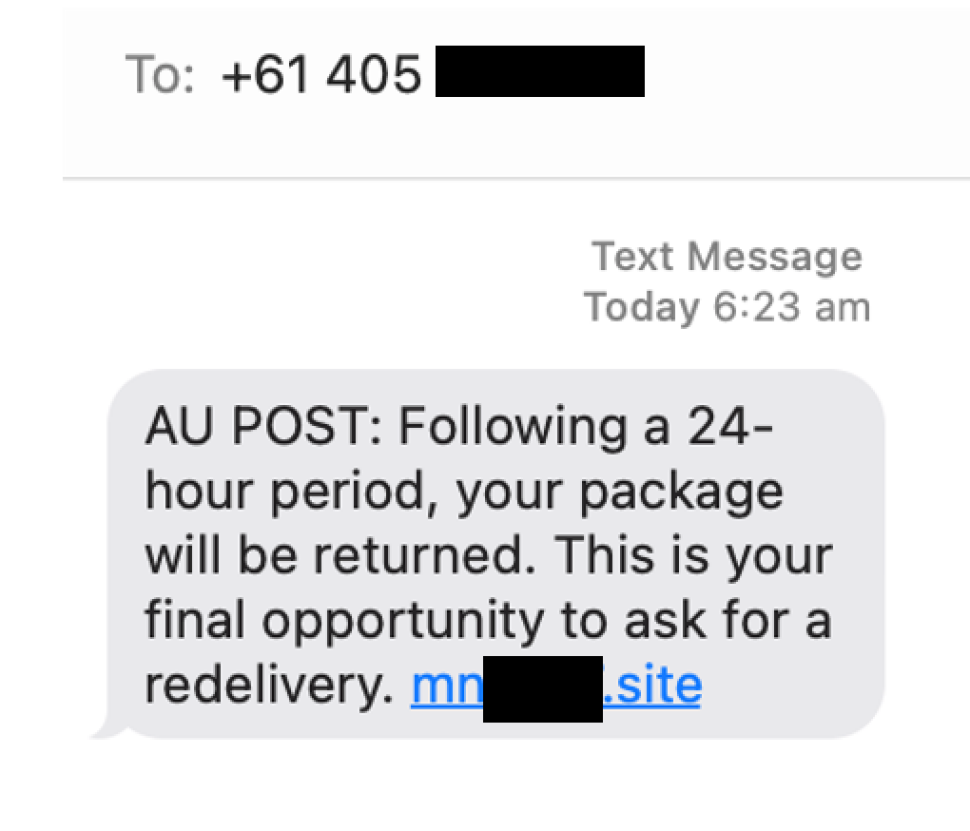 A text message is shown with the sender Australian Phone number masked out.

Message reads as below.

“[AU-POST}: Following a 24-hour period, your package will be returned. This is your final opportunity to ask for a redelivery.  <masked>.site”
