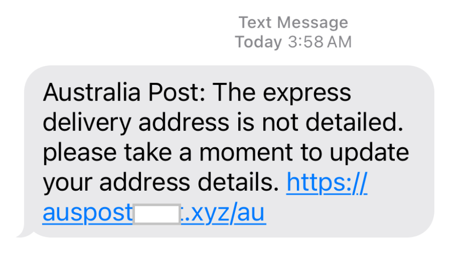Screenshot of a text message from ‘Australia Post’ stating that the express delivery address is
incomplete and requesting the recipient to update their address details, with a suspicious link
provided.