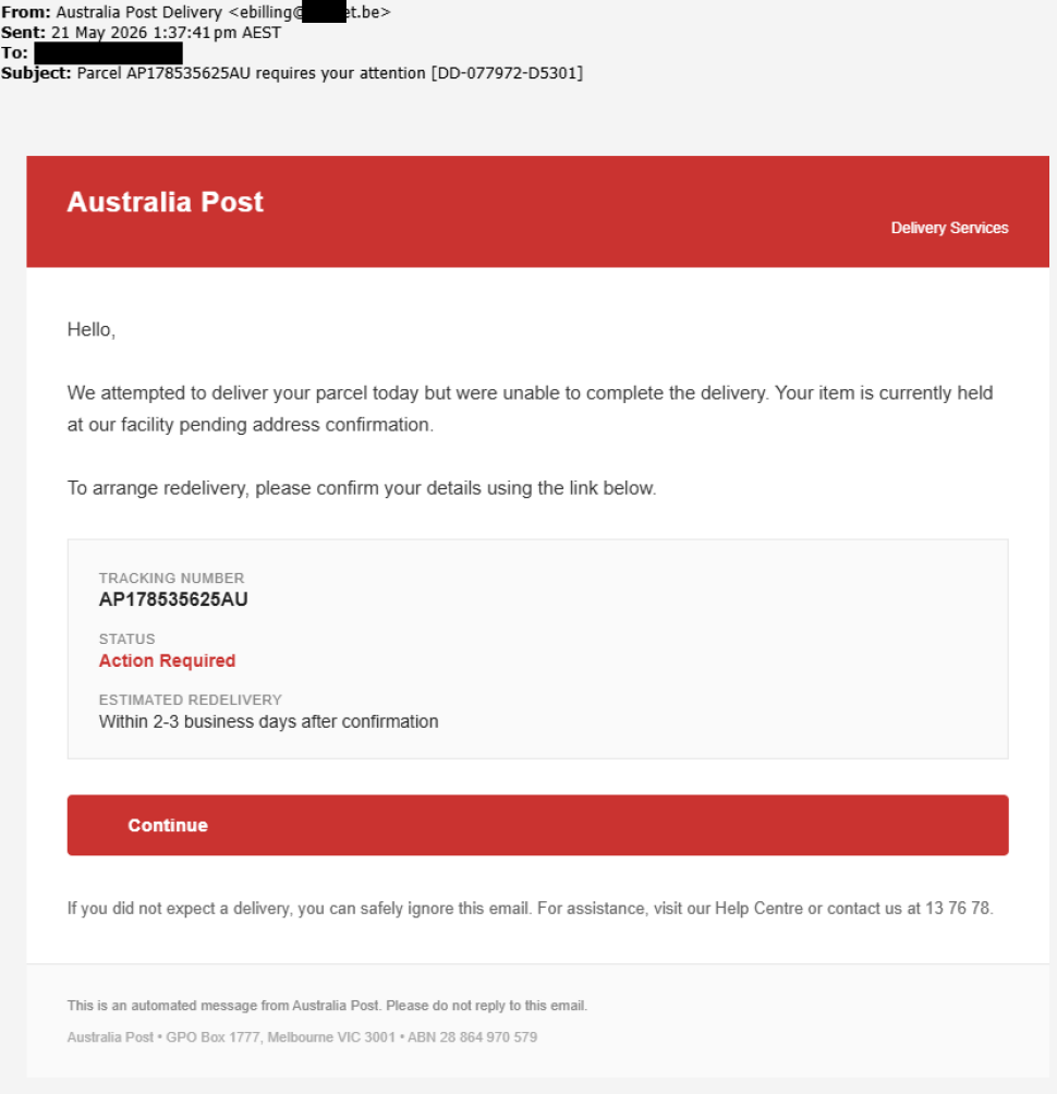 (Australia Post branded email with tracking + Continue button):
Fake Australia Post email with red header and logo, showing tracking number AP178535625AU, “Action Required” status, and a red “Continue” button prompting users to confirm delivery details.
