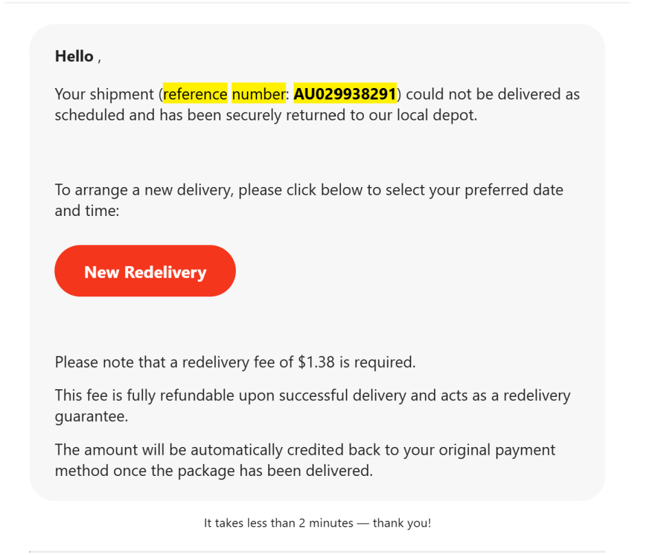 (redelivery message with fee and button):
Scam delivery message highlighting reference number AU029938291, claiming failed delivery and small fee, with a red “New Redelivery” button prompting users to reschedule.
