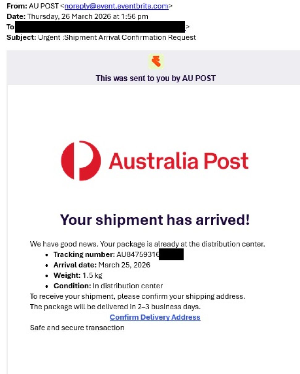 An email claiming to be from Australia Post states “Your shipment has arrived.” The message includes the Australia Post logo, parcel details such as a tracking number, arrival date, weight, and delivery status, and instructs the recipient to confirm their delivery address using a “Confirm Delivery Address” link. The sender email address does not match Australia Post.